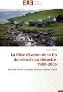 La Côte d'Ivoire: de la fin du miracle au désastre   1980-2005