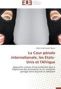 La Cour pénale internationale, les Etats-Unis et l'Afrique