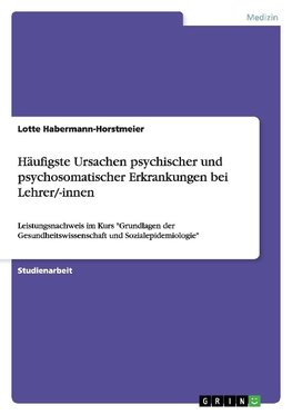 Häufigste Ursachen psychischer und psychosomatischer Erkrankungen bei Lehrer/-innen