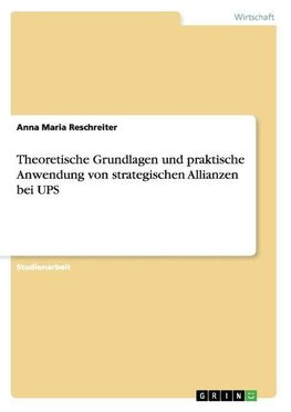 Theoretische Grundlagen und praktische Anwendung von strategischen Allianzen bei UPS