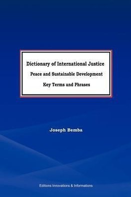 Dictionary of International Justice, Peace and sustainable development.  Key terms and phrases