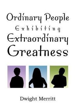 Ordinary People Exhibiting Extraordinary Greatness