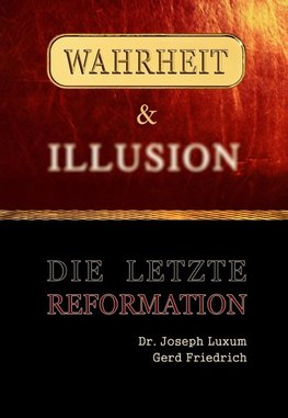 Wahrheit & Illusion - Die Letzte Reformation