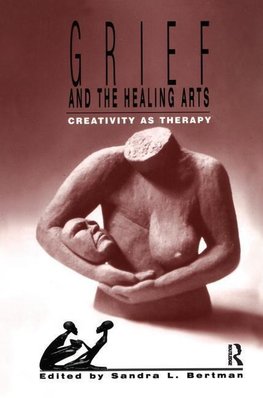 Bertman, S: Grief and the Healing Arts