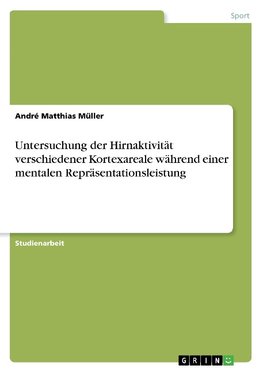 Untersuchung der Hirnaktivität verschiedener Kortexareale während einer mentalen Repräsentationsleistung