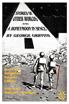 Stories of Other Worlds and A Honeymoon in Space: From the Forgotten Futures Library