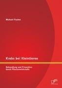 Krebs bei Kleintieren: Behandlung und Prävention durch Pflanzenwirkstoffe