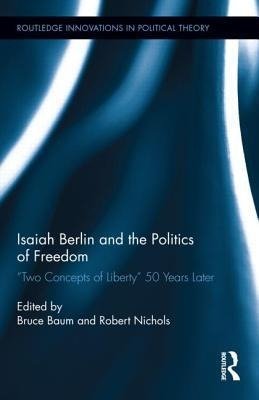 Isaiah Berlin and the Politics of Freedom