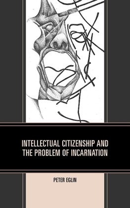 Intellectual Citizenship and the Problem of Incarnation