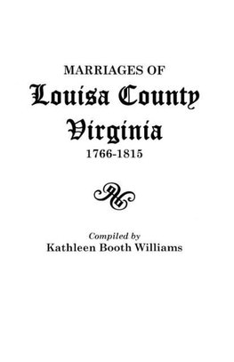 Marriages of Louisa County, Virginia, 1766-1815