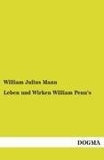 Leben und Wirken William Penn's