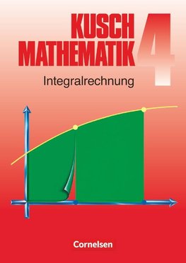 Kusch. Mathematik 4. Integralrechnung