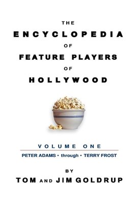 The Encyclopedia of Feature Players of Hollywood, Volume 1