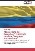 "Terrorismo en Colombia". Haciendo frente al "enemigo internacional"