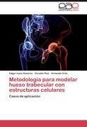 Metodología para modelar hueso trabecular con estructuras celulares