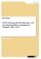 Die Veränderung der Finanzierungs- und Investitionsstruktur von Banken im Zeitraum 1990 - 2010