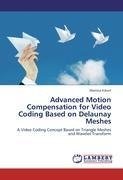 Advanced Motion Compensation for Video Coding Based on Delaunay Meshes