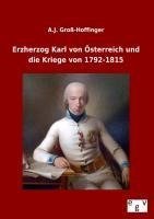 Erzherzog Karl von Österreich und die Kriege von 1792-1815