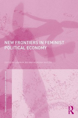 Rai, S: New Frontiers in Feminist Political Economy