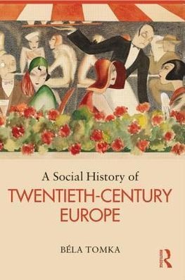 Tomka, B: Social History of Twentieth-Century Europe