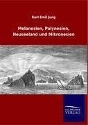 Melanesien, Polynesien, Neuseeland und Mikronesien