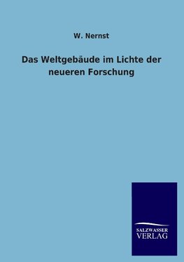 Das Weltgebäude im Lichte der neueren Forschung