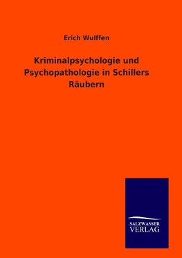 Kriminalpsychologie und Psychopathologie in Schillers Räubern