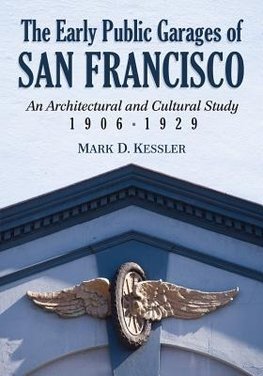 Kessler, M:  The Early Public Garages of San Francisco