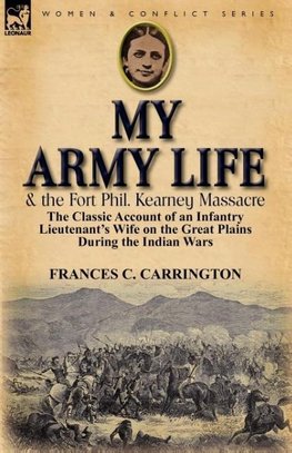 My Army Life and the Fort Phil. Kearney Massacre