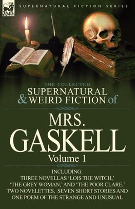 The Collected Supernatural and Weird Fiction of Mrs. Gaskell-Volume 1