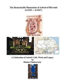 The Remarkable Humanism of Aelred of Rievaulx A Celebration of Aelred's Life, Work and Legacy