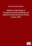 Relation of the Siege of Tarragona, and the Storming and Capture of that City by the French in June, 1811