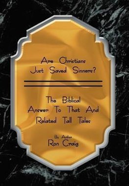 Are Christians Just Saved Sinners?