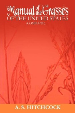 Manual of the Grasses of the United States (Complete)