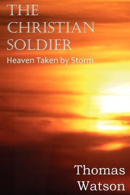 The Christian Soldier or Heaven Taken by Storm