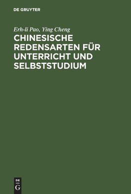 Chinesische Redensarten für Unterricht und Selbststudium