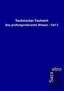 Technischer Fachwirt. Das prüfungsrelevante Wissen - Teil 2