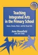 Bloomfield, A: Teaching Integrated Arts in the Primary Schoo