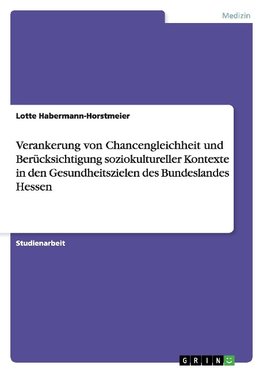 Verankerung von Chancengleichheit und Berücksichtigung soziokultureller Kontexte in den Gesundheitszielen des Bundeslandes Hessen