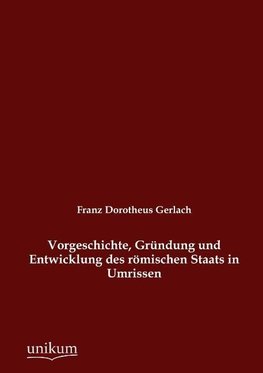 Vorgeschichte, Gründung und Entwicklung des römischen Staats in Umrissen