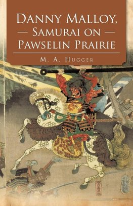 Danny Malloy, Samurai on Pawselin Prairie