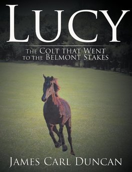 LUCY -- The Colt that Went to the Belmont Stakes