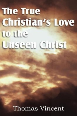 The True Christian's Love to the Unseen Christ