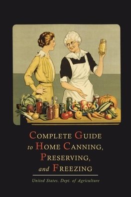 Complete Guide to Home Canning, Preserving, and Freezing