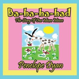 Ba-ba-ba-bad---The Story Of One Mean Moose