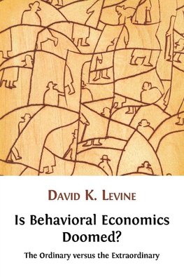 Is Behavioral Economics Doomed? The Ordinary versus the Extraordinary