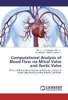 Computational Analysis of Blood Flow via Mitral Valve and Aortic Valve