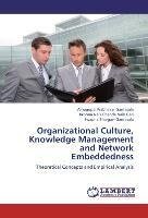 Organizational Culture, Knowledge Management and Network Embeddedness