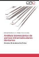 Análisis biomecánico de pernos intrarradiculares dentarios