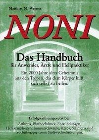 Noni. Das Handbuch für Anwender, Ärzte und Heilpraktiker